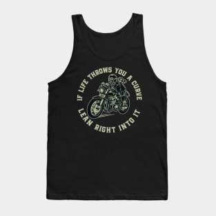 If Life Throws You A Curve - Lean right Into It Tank Top